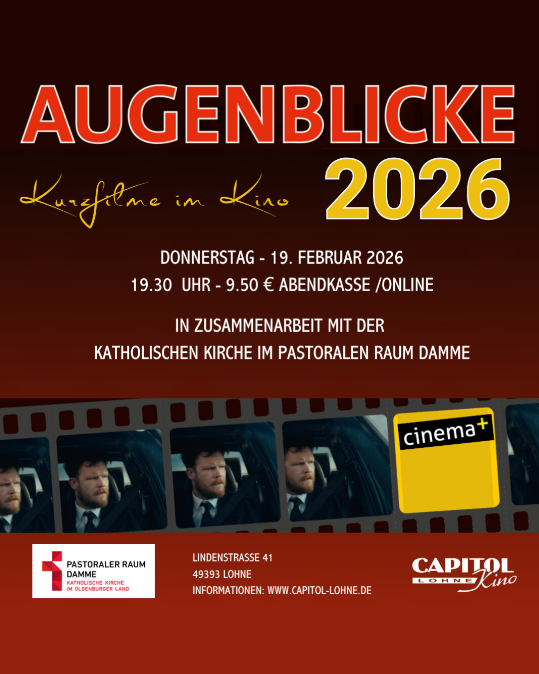 Plakat „Augenblicke – Kurzfilme im Kino 2026“ in Rot‑Braun mit großem Titel oben, Hinweis „Donnerstag, 19. Februar 2026, 19.30 Uhr – 9,50 € Abendkasse/online“, Logos von „Pastoraler Raum Damme“ und „Capitol Kino Lohne“, Filmstreifen mit unscharfen Filmszenen sowie Hinweis auf die Kooperation mit der katholischen Kirche im Pastoralen Raum Damme.